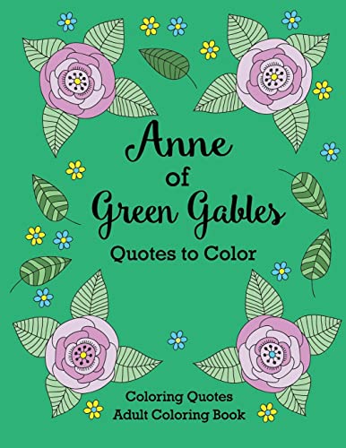 Stock image for Anne of Green Gables Quotes to Color: Coloring Book featuring quotes from L.M. Montgomery (Coloring Quotes Adult Coloring Books) for sale by GF Books, Inc.