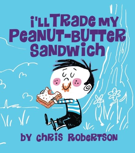 Stock image for I'll Trade my Peanut Butter Sandwich for sale by ThriftBooks-Dallas