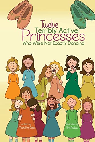 Stock image for Twelve Terribly Active Princesses who were not Exactly Dancing for sale by GF Books, Inc.