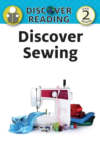 Imagen de archivo de Discover Sewing: Level 2 Reader (Discover Reading) a la venta por PlumCircle