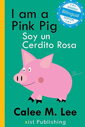 Stock image for I am a Pink Pig Soy un Cerdito Rosa Xist Kids Bilingual Spanish English for sale by PBShop.store US