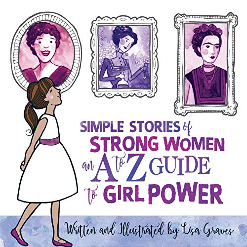 Stock image for Simple Stories of Strong Women: An a to Z Guide to Girl Power for sale by Reliant Bookstore