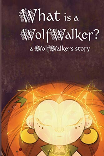 Imagen de archivo de What Is a Wolfwalker?: A Wolfwalkers Story (Wolfwalker Readers) a la venta por PlumCircle