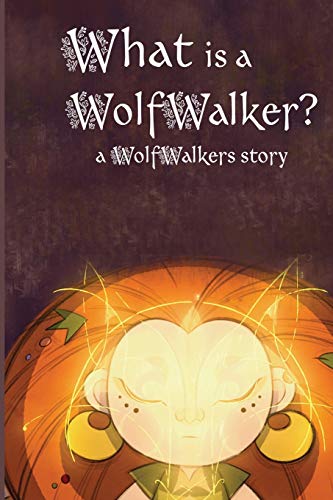 Stock image for What Is a Wolfwalker?: A Wolfwalkers Story (Wolfwalker Readers) for sale by PlumCircle