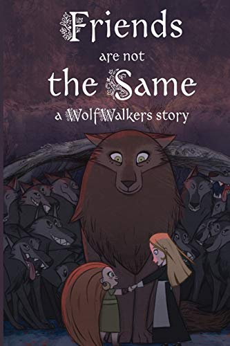 Imagen de archivo de Friends Are Not the Same (A Wolfwalkers Story) a la venta por GF Books, Inc.