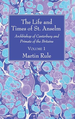 Stock image for The Life and Times of St. Anselm: Archbishop of Canterbury and Primate of the Britains for sale by Lakeside Books