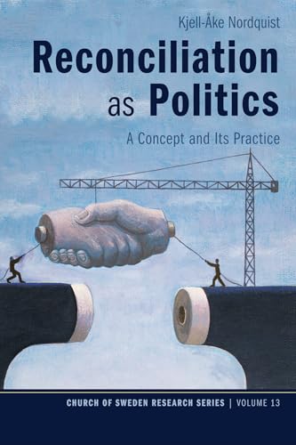 Stock image for Reconciliation as Politics: A Concept and Its Practice (Church of Sweden Research) for sale by Housing Works Online Bookstore