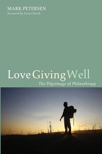 Stock image for Love Giving Well: The Pilgrimage of Philanthropy for sale by SecondSale