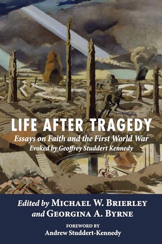 Stock image for Life after Tragedy: Essays on Faith and the First World War Evoked by Geoffrey Studdert Kennedy for sale by AwesomeBooks