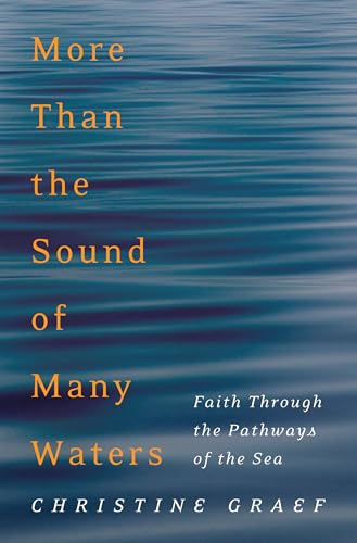 Beispielbild fr More Than the Sound of Many Waters: Faith Through the Pathways of the Sea zum Verkauf von Windows Booksellers