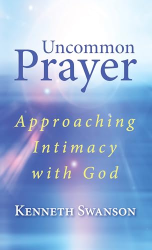 Imagen de archivo de Uncommon Prayer: Approaching Intimacy with God a la venta por GF Books, Inc.