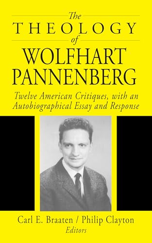 9781532603662: The Theology of Wolfhart Pannenberg: Twelve American Critiques, with an Autobiographical Essay and Response