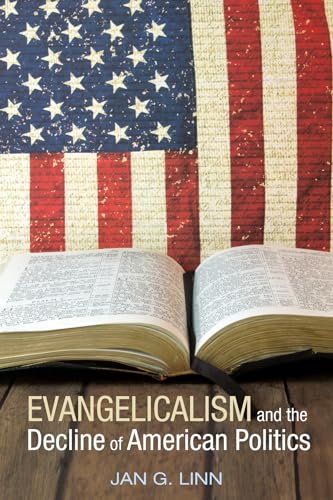 Imagen de archivo de Evangelicalism and the Decline of American Politics a la venta por HPB-Red