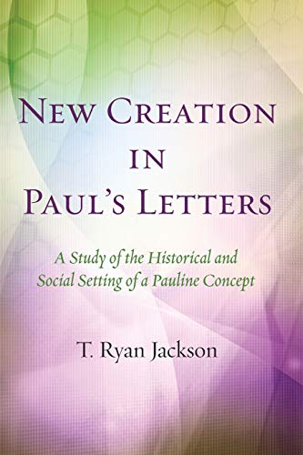 Stock image for New Creation in Paul's Letters: A Study of the Historical and Social Setting of a Pauline Concept for sale by Lakeside Books