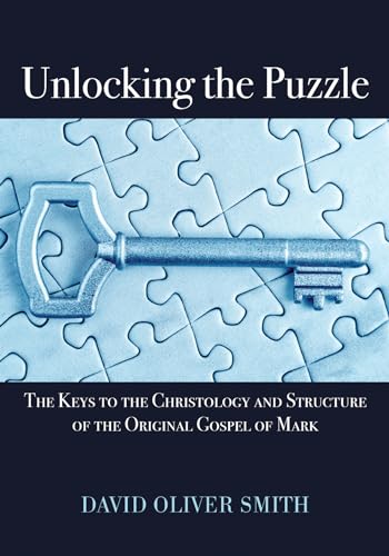 Stock image for Unlocking the Puzzle: The Keys to the Christology and Structure of the Original Gospel of Mark for sale by SecondSale