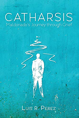 Beispielbild fr Catharsis: Maldonado's Journey through Grief zum Verkauf von Windows Booksellers