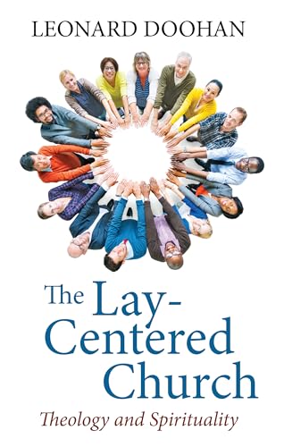 9781532606502: The Lay-Centered Church: Theology and Spirituality