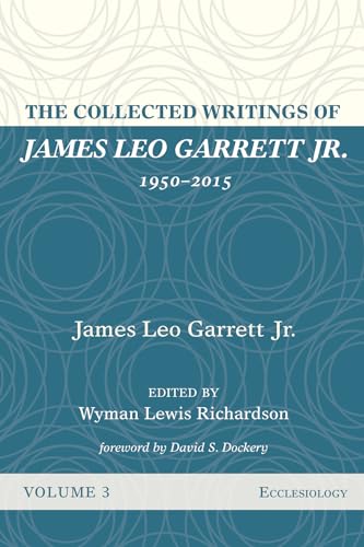 Imagen de archivo de The Collected Writings of James Leo Garrett Jr., 1950?2015: Volume Three: Ecclesiology a la venta por Lakeside Books