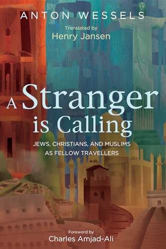 Beispielbild fr A Stranger is Calling: Jews, Christians, and Muslims as Fellow Travellers zum Verkauf von Lakeside Books