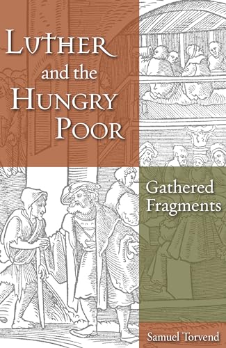 Beispielbild fr Luther and the Hungry Poor: Gathered Fragments zum Verkauf von SecondSale