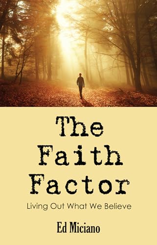 Stock image for The Faith Factor: Living Out What We Believe for sale by Lakeside Books