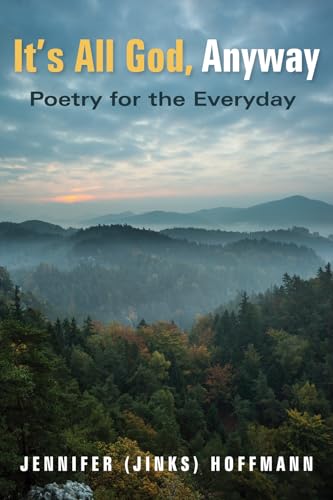 Beispielbild fr It's All God, Anyway: Poetry for the Everyday zum Verkauf von SecondSale