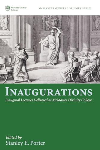 Beispielbild fr Inaugurations: Inaugural Lectures Delivered at McMaster Divinity College zum Verkauf von Windows Booksellers