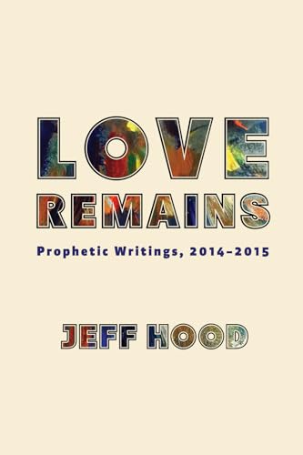 Stock image for Love Remains Prophetic Writings, 20142015 for sale by PBShop.store US