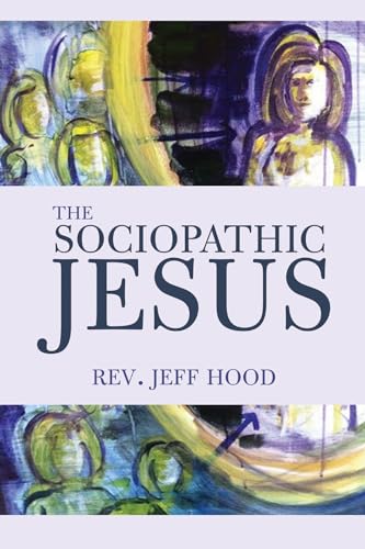 Stock image for The Sociopathic Jesus for sale by Lakeside Books
