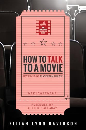 9781532613135: How to Talk to a Movie: Movie-Watching as a Spiritual Exercise (Reel Spirituality Monograph)