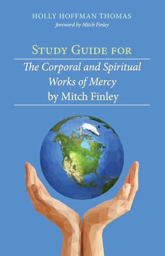 Stock image for Study Guide for The Corporal and Spiritual Works of Mercy by Mitch Finley for sale by Russell Books