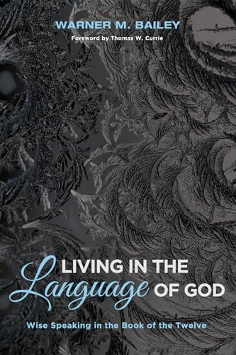 Stock image for Living in the Language of God: Wise Speaking in the Book of the Twelve for sale by HPB-Ruby