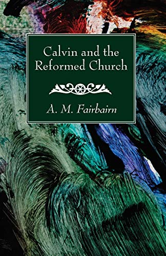 Beispielbild fr Calvin and the Reformed Church zum Verkauf von Lakeside Books