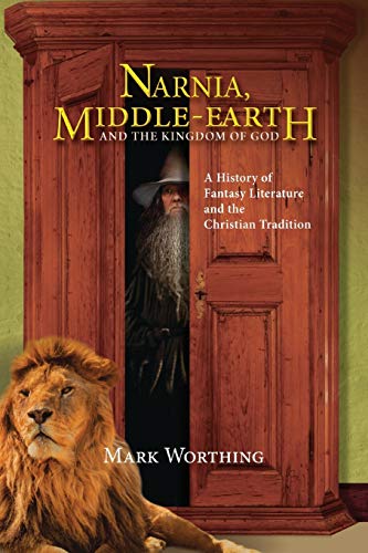 Beispielbild fr Narnia, Middle-Earth and The Kingdom of God: A History of Fantasy literature and the Christian Tradition zum Verkauf von Windows Booksellers