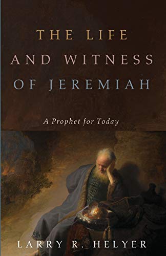Beispielbild fr The Life and Witness of Jeremiah: A Prophet for Today zum Verkauf von Windows Booksellers