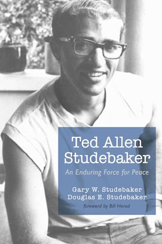 Stock image for Ted Allen Studebaker: An Enduring Force for Peace for sale by Booksavers of Virginia