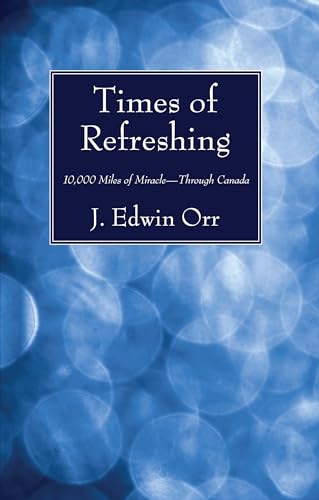 

Times of Refreshing : 10,000 Miles of Miracle Through Canada