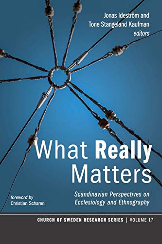 9781532618116: What Really Matters: Scandinavian Perspectives on Ecclesiology and Ethnography: 17 (Church of Sweden Research)