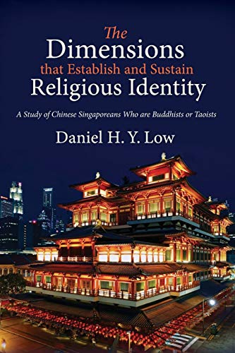 Imagen de archivo de The Dimensions that Establish and Sustain Religious Identity: A Study of Chinese Singaporeans Who are Buddhists or Taoists a la venta por Chiron Media