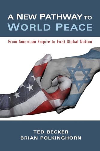 9781532618192: A New Pathway to World Peace: From American Empire to First Global Nation