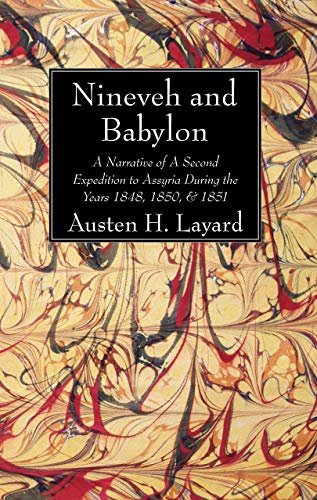 Beispielbild fr Nineveh and Babylon: A Narrative of A Second Expedition to Assyria During the Years 1848, 1850, & 1851 zum Verkauf von Windows Booksellers