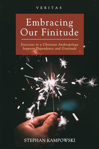 Beispielbild fr Embracing Our Finitude: Exercises in a Christian Anthropology between Dependence and Gratitude zum Verkauf von Windows Booksellers