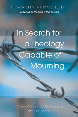 Stock image for In Search for a Theology Capable of Mourning: Observations and Interpretations after the Shoah for sale by WorldofBooks