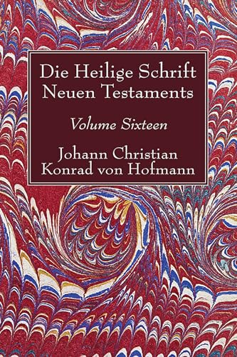 9781532619366: Die Heilige Schrift Neuen Testaments, Volume Sixteen: Elfter Theil. Biblische Theologie Des Neuen Testaments