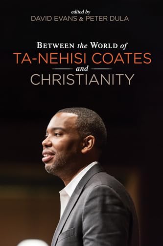 Stock image for Between the world of Ta-Nehisi Coates and Christianity for sale by Lakeside Books