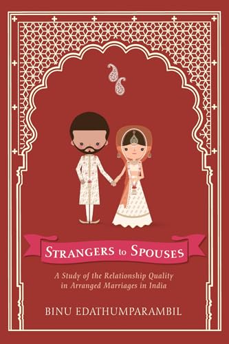 Beispielbild fr Strangers to Spouses: A Study of the Relationship Quality in Arranged Marriages in India zum Verkauf von Irish Booksellers