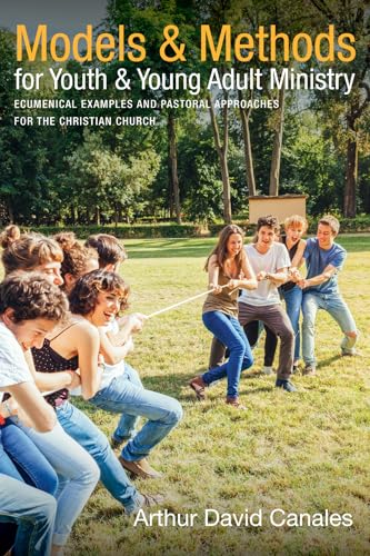 Stock image for Models and Methods for Youth and Young Adult Ministry: Ecumenical Examples and Pastoral Approaches for the Christian Church for sale by GF Books, Inc.