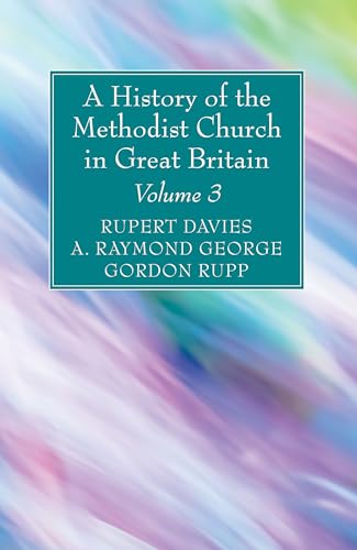 9781532630507: A History of the Methodist Church in Great Britain, Volume Three