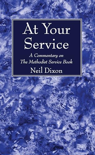 Beispielbild fr At Your Service: A Commentary on The Methodist Service Book zum Verkauf von Windows Booksellers