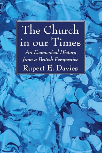 Beispielbild fr The Church in our Times: An Ecumenical History from a British Perspective zum Verkauf von Windows Booksellers